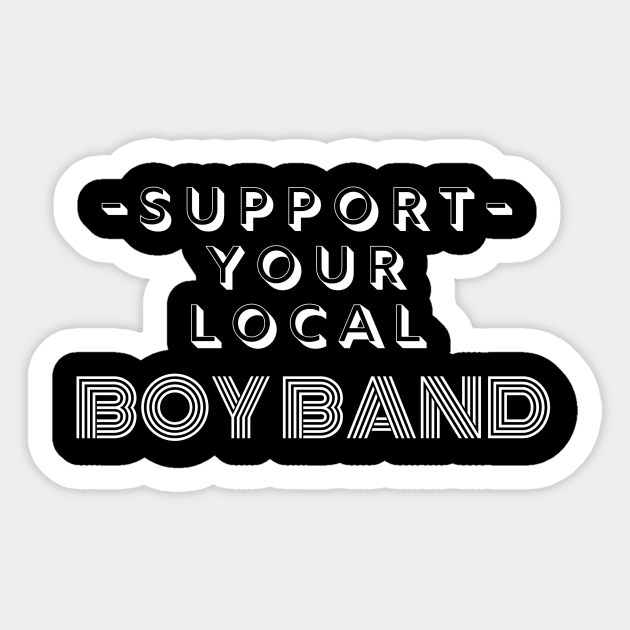 Support Your Local Boy Band Sticker by MagicalAuntie